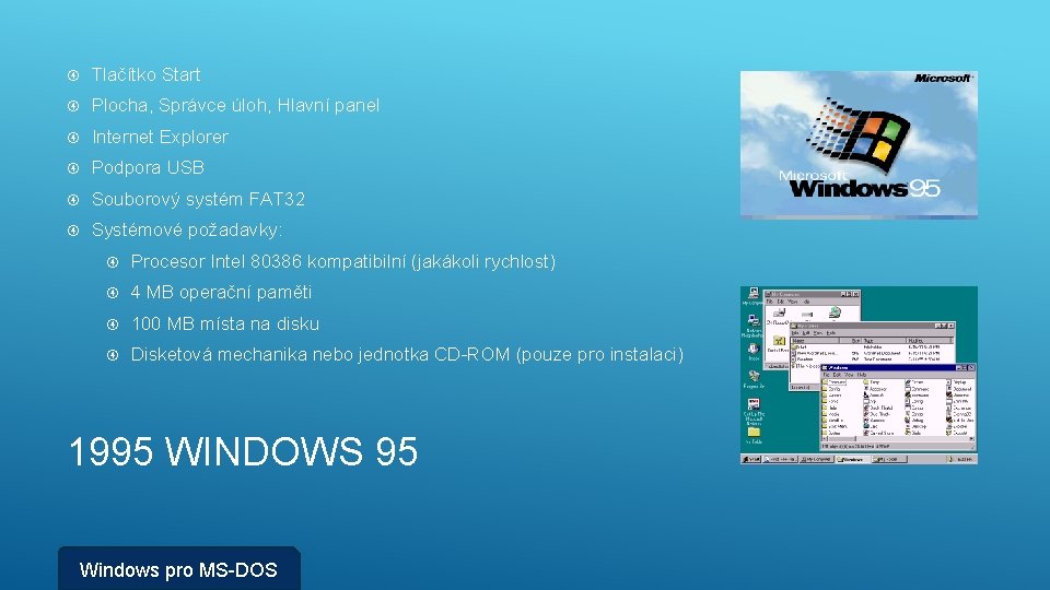  Tlačítko Start Plocha, Správce úloh, Hlavní panel Internet Explorer Podpora USB Souborový systém