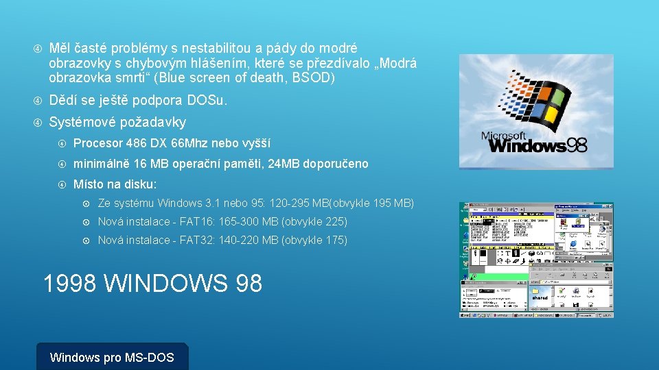  Měl časté problémy s nestabilitou a pády do modré obrazovky s chybovým hlášením,