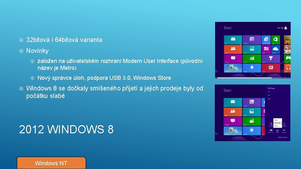  32 bitová i 64 bitová varianta Novinky založen na uživatelském rozhraní Modern User