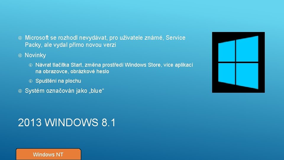  Microsoft se rozhodl nevydávat, pro uživatele známé, Service Packy, ale vydal přímo novou