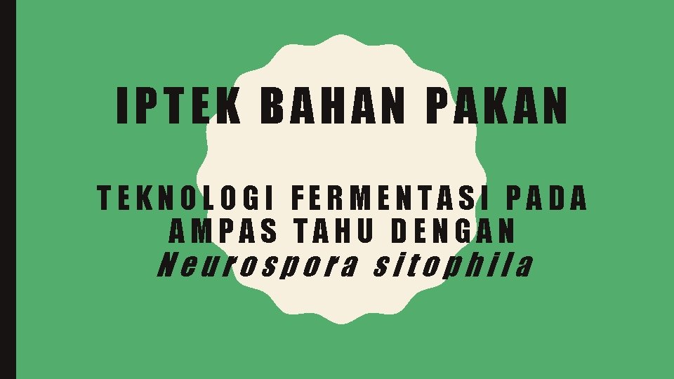 IPTEK BAHAN PAKAN TEKNOLOGI FERMENTASI PADA AMPAS TAHU DENGAN Neurospora sitophila 