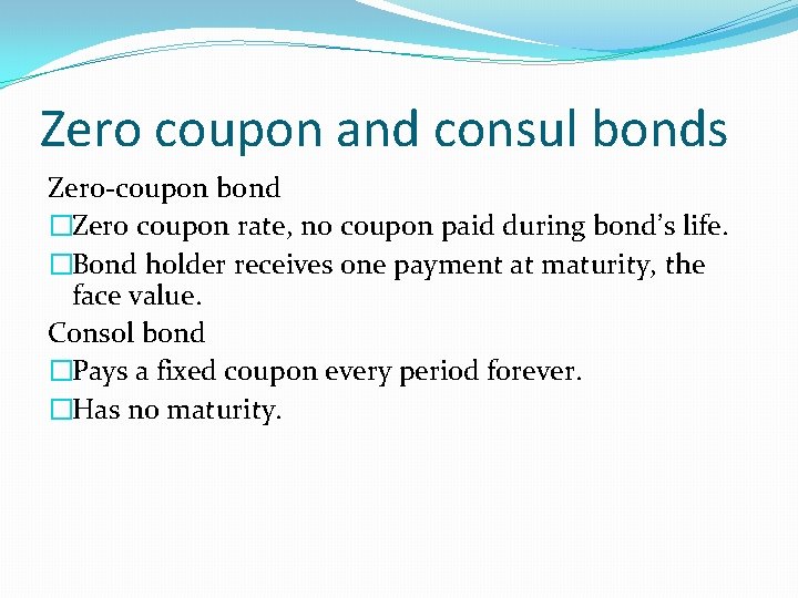 Zero coupon and consul bonds Zero-coupon bond �Zero coupon rate, no coupon paid during