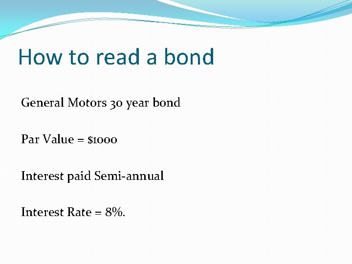 How to read a bond General Motors 30 year bond Par Value = $1000