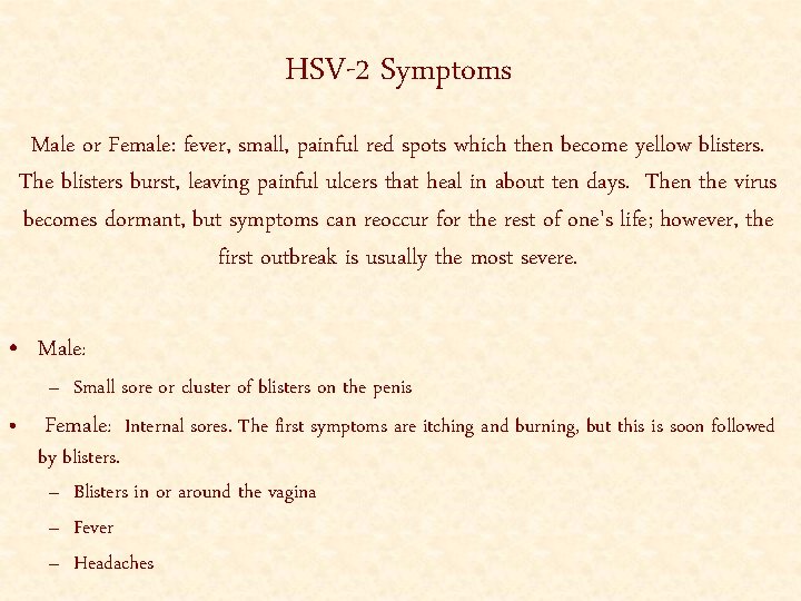 HSV-2 Symptoms Male or Female: fever, small, painful red spots which then become yellow