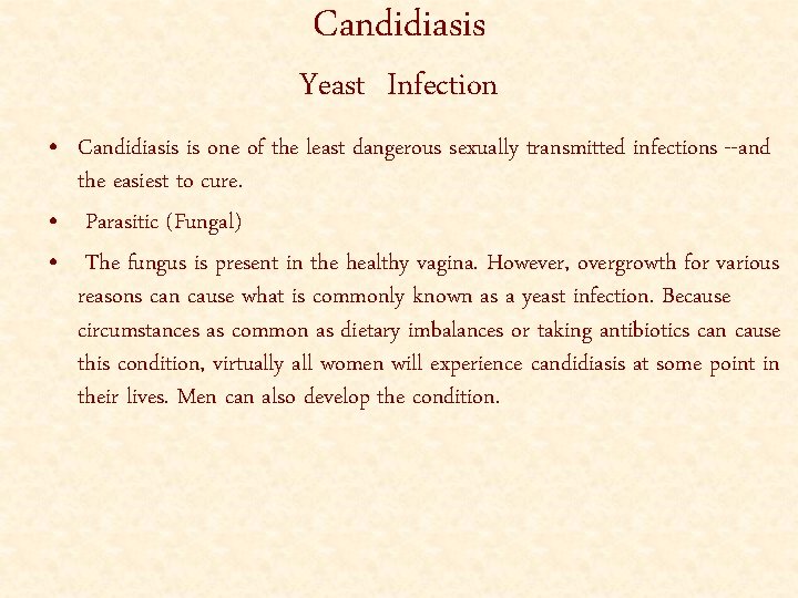 Candidiasis Yeast Infection • Candidiasis is one of the least dangerous sexually transmitted infections