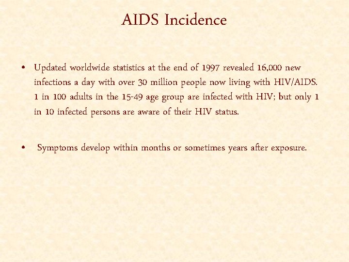 AIDS Incidence • Updated worldwide statistics at the end of 1997 revealed 16, 000