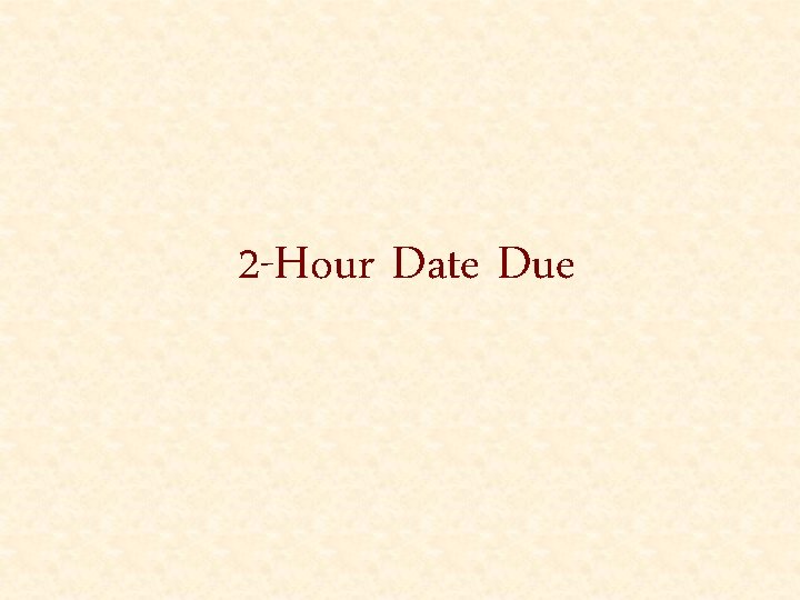 2 -Hour Date Due 