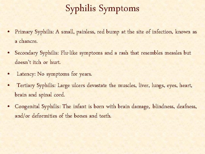 Syphilis Symptoms • Primary Syphilis: A small, painless, red bump at the site of