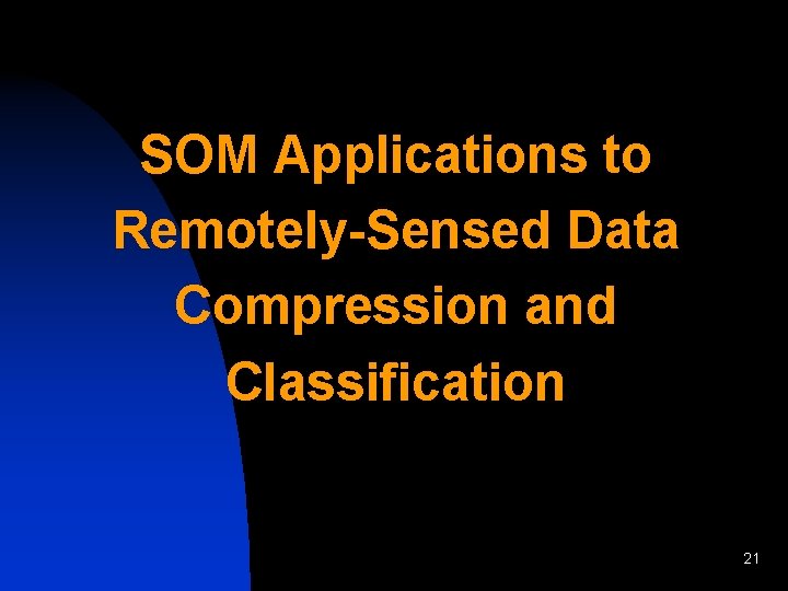 SOM Applications to Remotely-Sensed Data Compression and Classification 21 