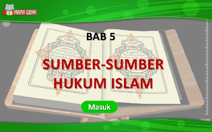 STANDAR KOMPETENSI DASAR INDIKATOR MATERI LATIHAN SOAL TUGAS BAB 5 SUMBER-SUMBER HUKUM ISLAM Masuk