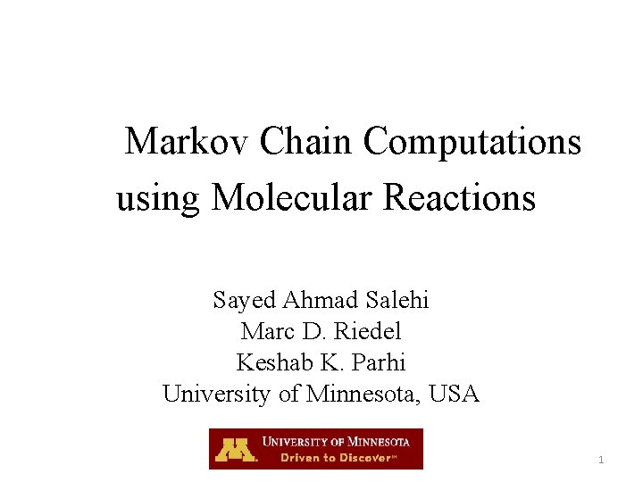 Markov Chain Computations using Molecular Reactions Sayed Ahmad Salehi Marc D. Riedel Keshab K.