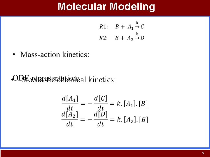 Molecular Modeling • • Stochastic chemical kinetics: 7 