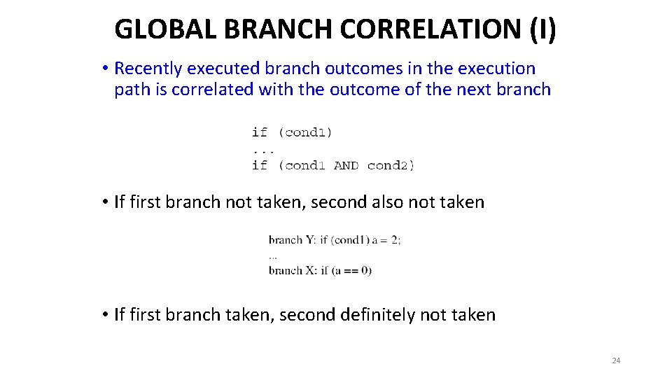 GLOBAL BRANCH CORRELATION (I) • Recently executed branch outcomes in the execution path is