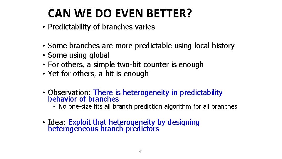 CAN WE DO EVEN BETTER? • Predictability of branches varies • • Some branches