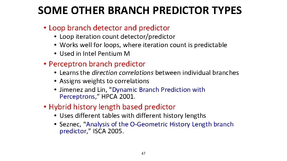 SOME OTHER BRANCH PREDICTOR TYPES • Loop branch detector and predictor • Loop iteration