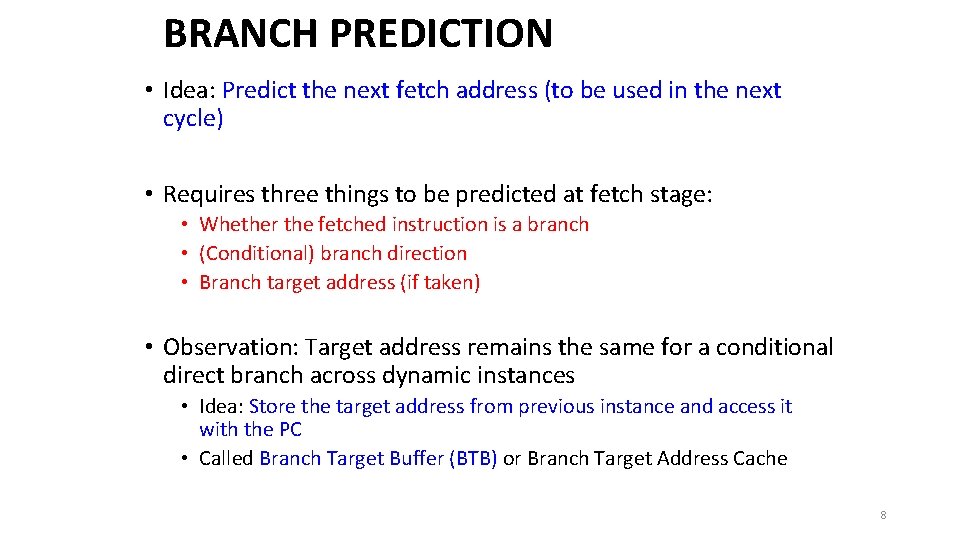 BRANCH PREDICTION • Idea: Predict the next fetch address (to be used in the