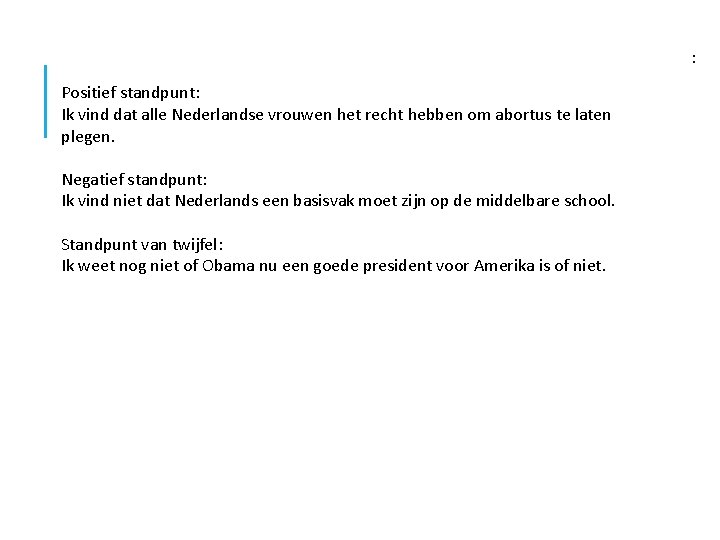 : Positief standpunt: Ik vind dat alle Nederlandse vrouwen het recht hebben om abortus