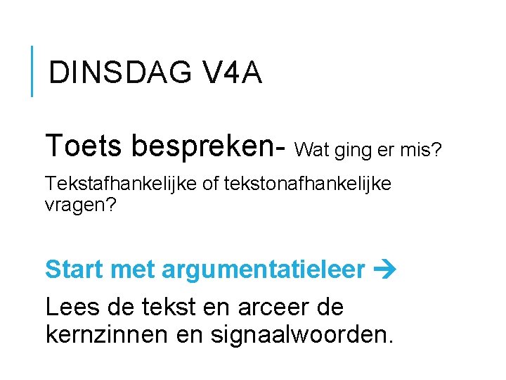 DINSDAG V 4 A Toets bespreken- Wat ging er mis? Tekstafhankelijke of tekstonafhankelijke vragen?