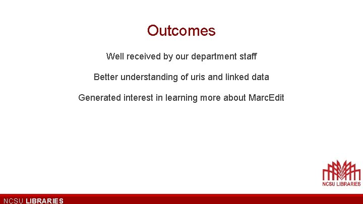 Outcomes Well received by our department staff Better understanding of uris and linked data