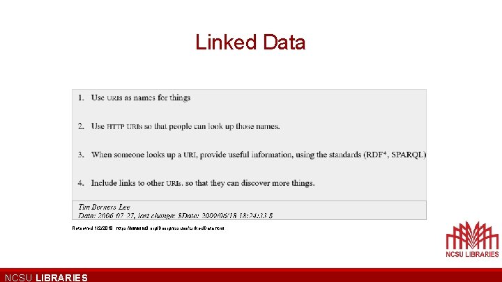 Linked Data Retrieved 1/2/2018: https: //www. w 3. org/Design. Issues/Linked. Data. html NCSU LIBRARIES