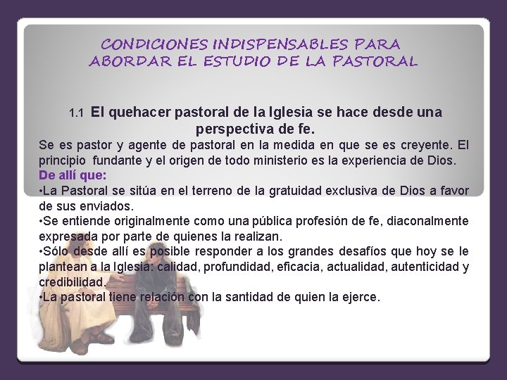 CONDICIONES INDISPENSABLES PARA ABORDAR EL ESTUDIO DE LA PASTORAL 1. 1 El quehacer pastoral
