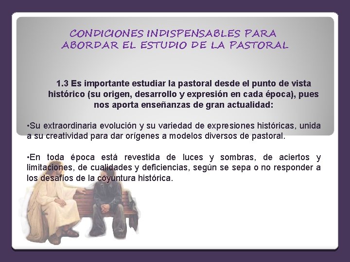 CONDICIONES INDISPENSABLES PARA ABORDAR EL ESTUDIO DE LA PASTORAL 1. 3 Es importante estudiar
