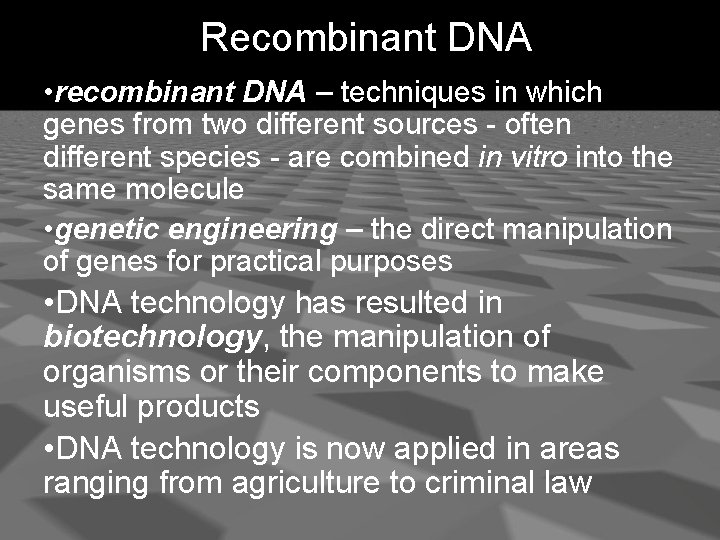 Recombinant DNA • recombinant DNA – techniques in which genes from two different sources