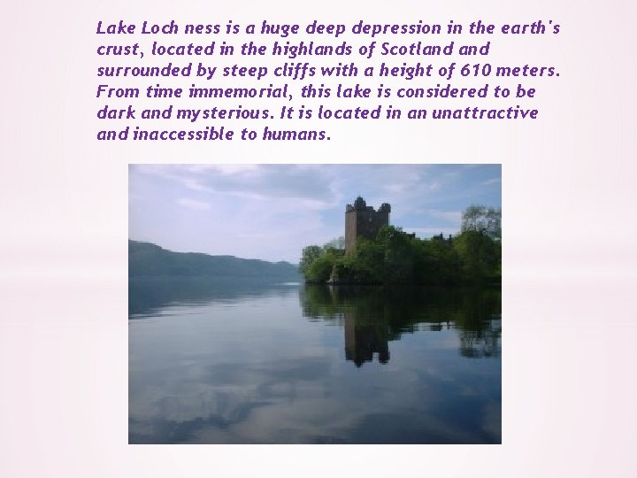 Lake Loch ness is a huge deep depression in the earth's crust, located in