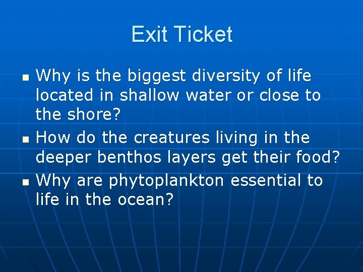 Exit Ticket n n n Why is the biggest diversity of life located in