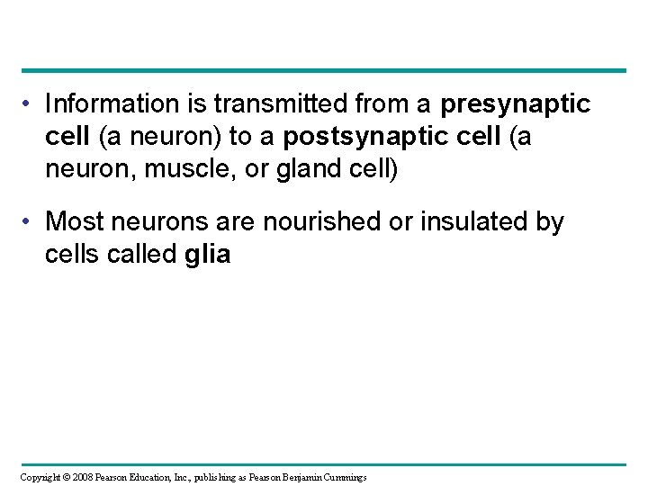  • Information is transmitted from a presynaptic cell (a neuron) to a postsynaptic