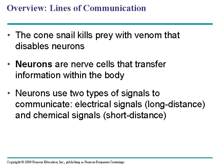 Overview: Lines of Communication • The cone snail kills prey with venom that disables