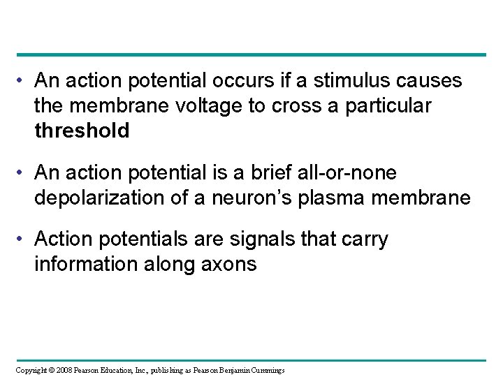  • An action potential occurs if a stimulus causes the membrane voltage to