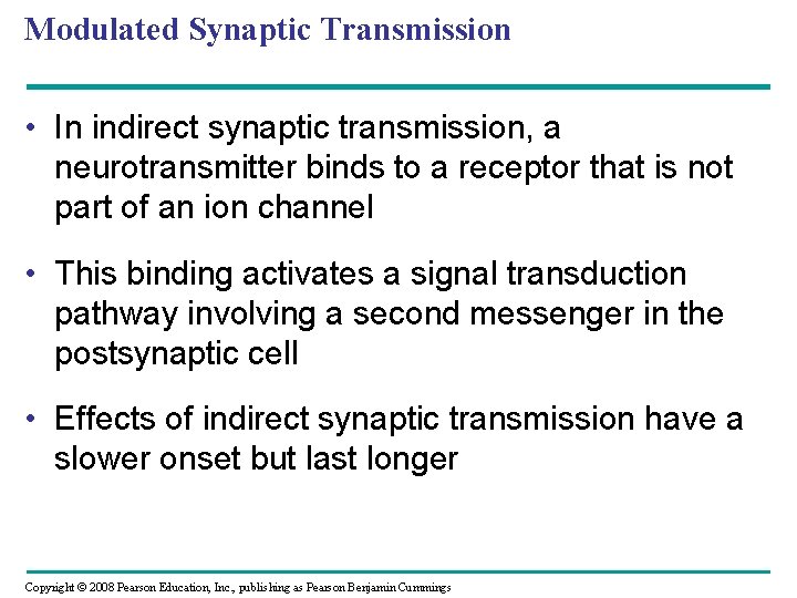 Modulated Synaptic Transmission • In indirect synaptic transmission, a neurotransmitter binds to a receptor