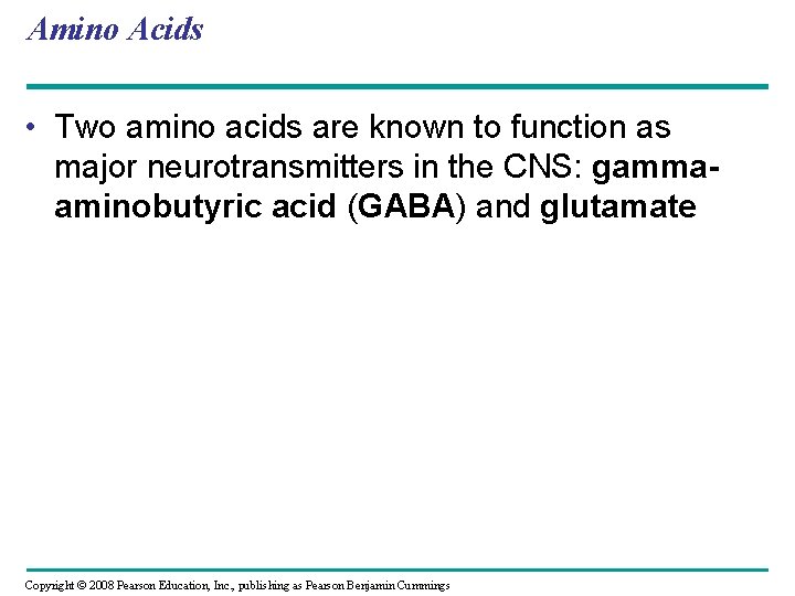 Amino Acids • Two amino acids are known to function as major neurotransmitters in