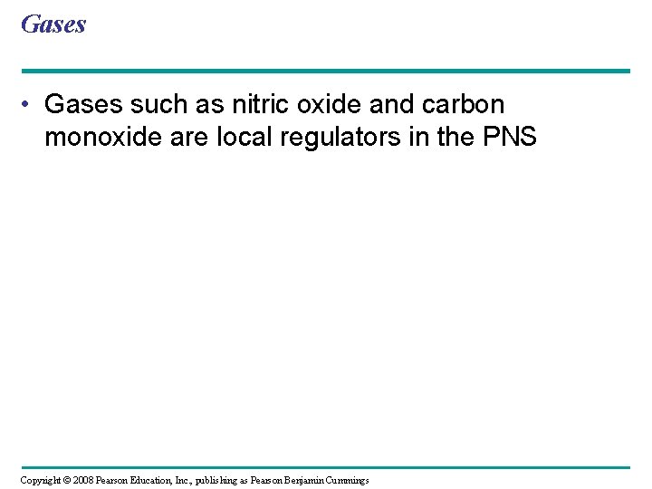 Gases • Gases such as nitric oxide and carbon monoxide are local regulators in