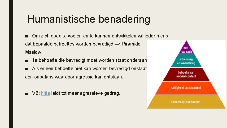 Humanistische benadering ■ Om zich goed te voelen en te kunnen ontwikkelen wil ieder