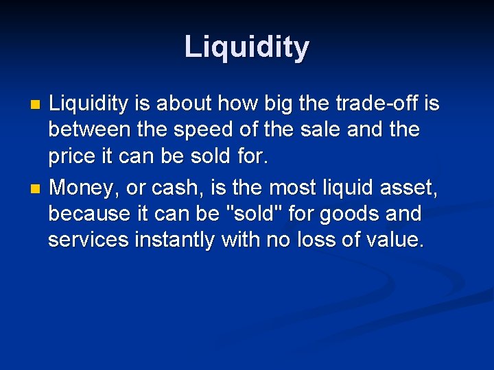 Liquidity is about how big the trade-off is between the speed of the sale