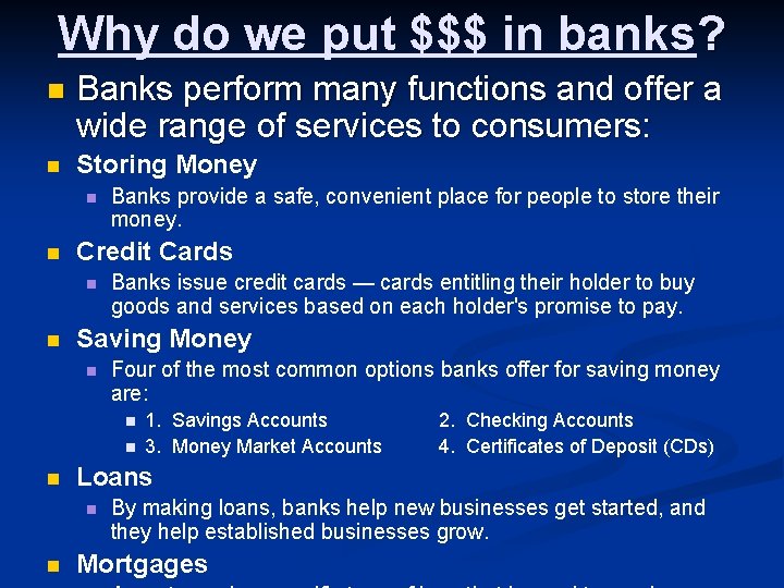 Why do we put $$$ in banks? n Banks perform many functions and offer