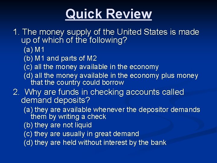 Quick Review 1. The money supply of the United States is made up of