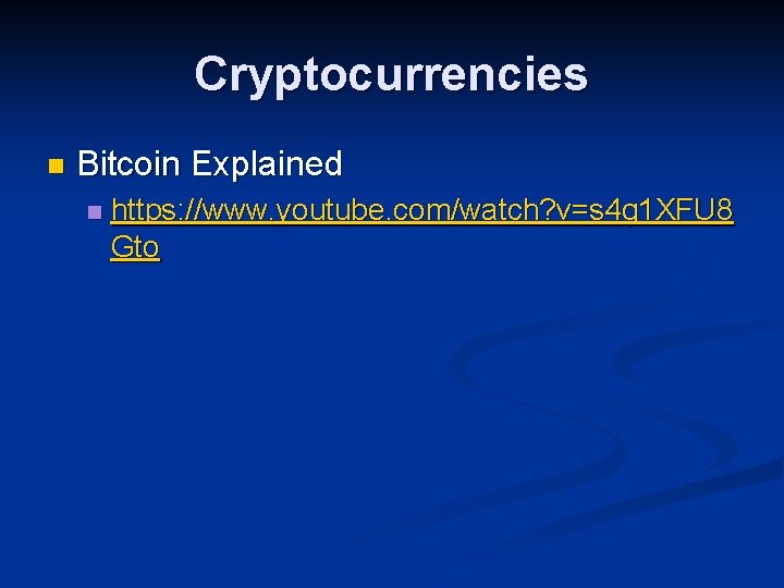 Cryptocurrencies n Bitcoin Explained n https: //www. youtube. com/watch? v=s 4 g 1 XFU