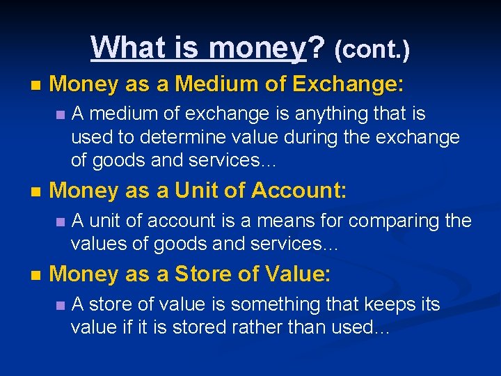 What is money? (cont. ) n Money as a Medium of Exchange: n n