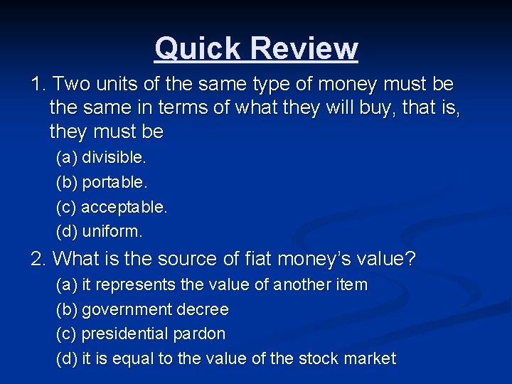 Quick Review 1. Two units of the same type of money must be the