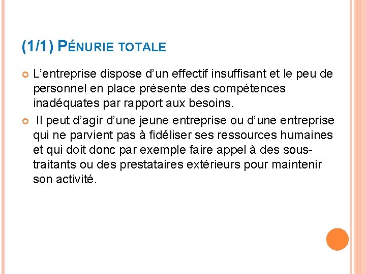 (1/1) PÉNURIE TOTALE L’entreprise dispose d’un effectif insufﬁsant et le peu de personnel en