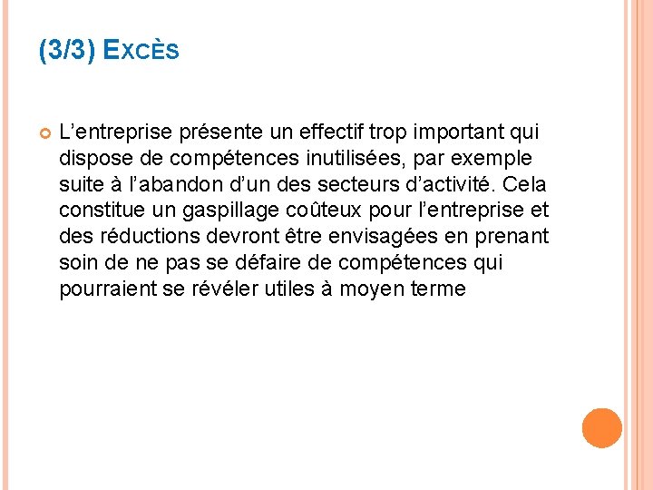 (3/3) EXCÈS L’entreprise présente un effectif trop important qui dispose de compétences inutilisées, par