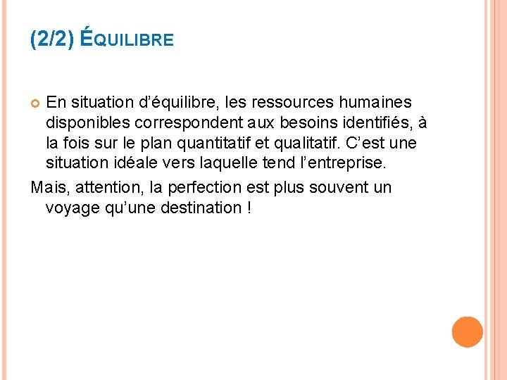 (2/2) ÉQUILIBRE En situation d’équilibre, les ressources humaines disponibles correspondent aux besoins identiﬁés, à