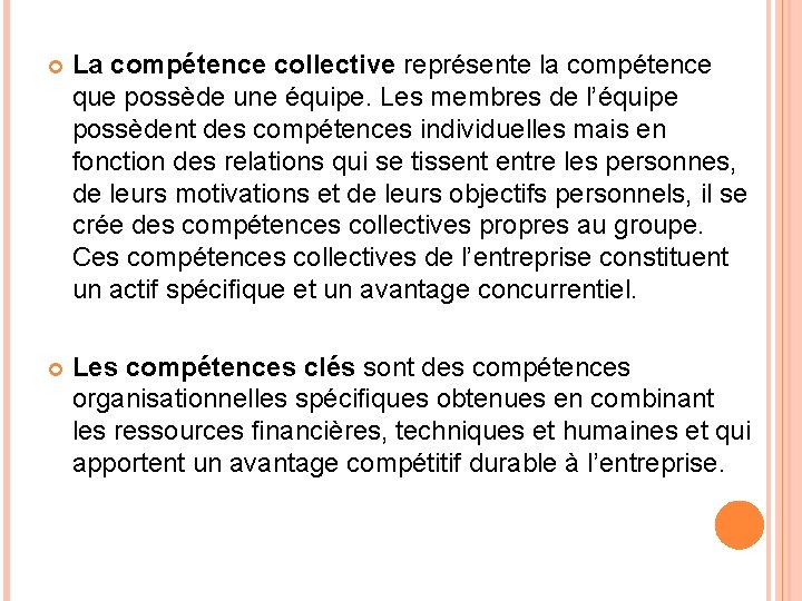  La compétence collective représente la compétence que possède une équipe. Les membres de