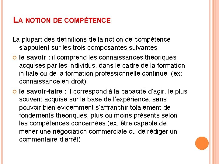 LA NOTION DE COMPÉTENCE La plupart des déﬁnitions de la notion de compétence s’appuient