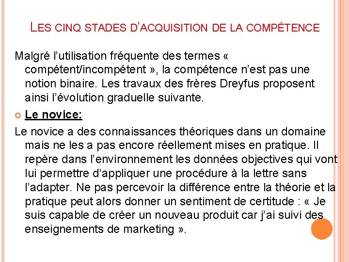 LES CINQ STADES D’ACQUISITION DE LA COMPÉTENCE Malgré l’utilisation fréquente des termes « compétent/incompétent