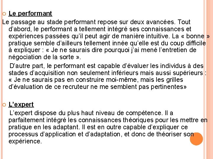 Le performant Le passage au stade performant repose sur deux avancées. Tout d’abord, le