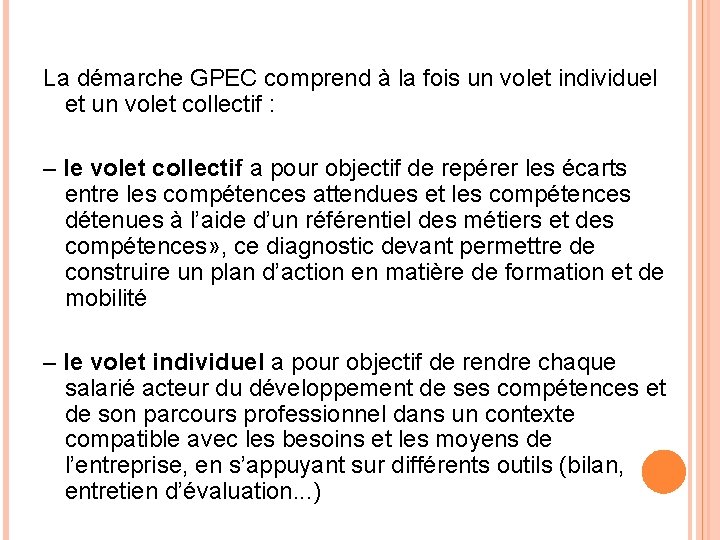 La démarche GPEC comprend à la fois un volet individuel et un volet collectif